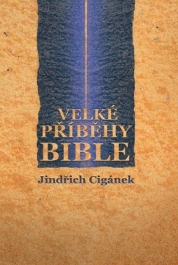 Velké příběhy Bible | Jindřich Cigánek | 29,00 € - obrázok Velké příběhy Bible