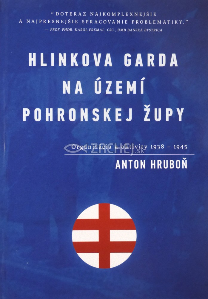 Hlinkova garda na území Pohronskej župy - Organizácia a aktivity 1938 - 1945 | Anton Hruboň | 10,67 € - obrázok Hlinkova garda na území Pohronskej župy - Organizácia a aktivity 1938 - 1945