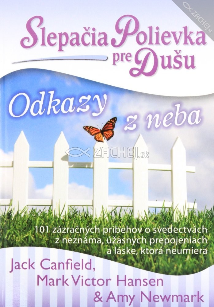 Slepačia polievka pre dušu: Odkazy z neba - 101 zázračných príbehov o svedectvách z neznáma, úžasných prepojeniach a láske, ktorá neumiera | Jack Canfield Amy Newmark Mark Victor Hansen | 9,69 € - obrázok Slepačia polievka pre dušu: Odkazy z neba - 101 zázračných príbehov o svedectvách z neznáma, úžasných prepojeniach a láske, ktorá neumiera