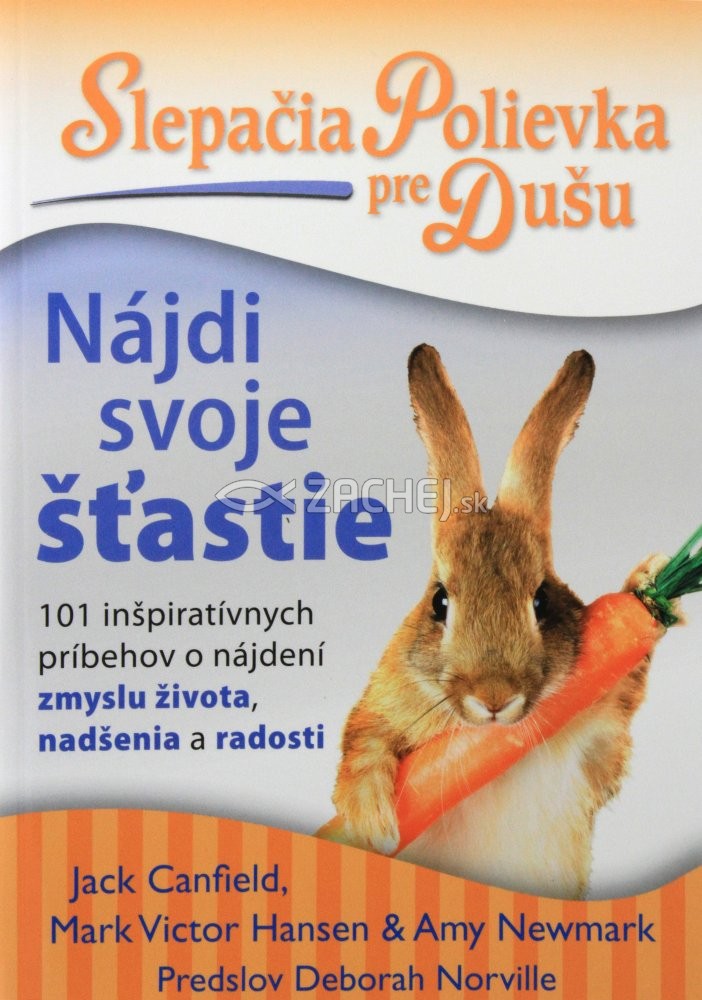 Slepačia polievka pre dušu: Nájdi svoje šťastie - 101 inšpiratívnych príbehov o nájdení zmyslu života, nadšenia a radosti | Jack Canfield et al. | 9,69 € - obrázok Slepačia polievka pre dušu: Nájdi svoje šťastie - 101 inšpiratívnych príbehov o nájdení zmyslu života, nadšenia a radosti