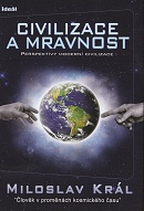 Civilizace a mravnost - Perspektivy moderní civilizace | Miloslav Král | 13,19 € - obrázok Civilizace a mravnost - Perspektivy moderní civilizace