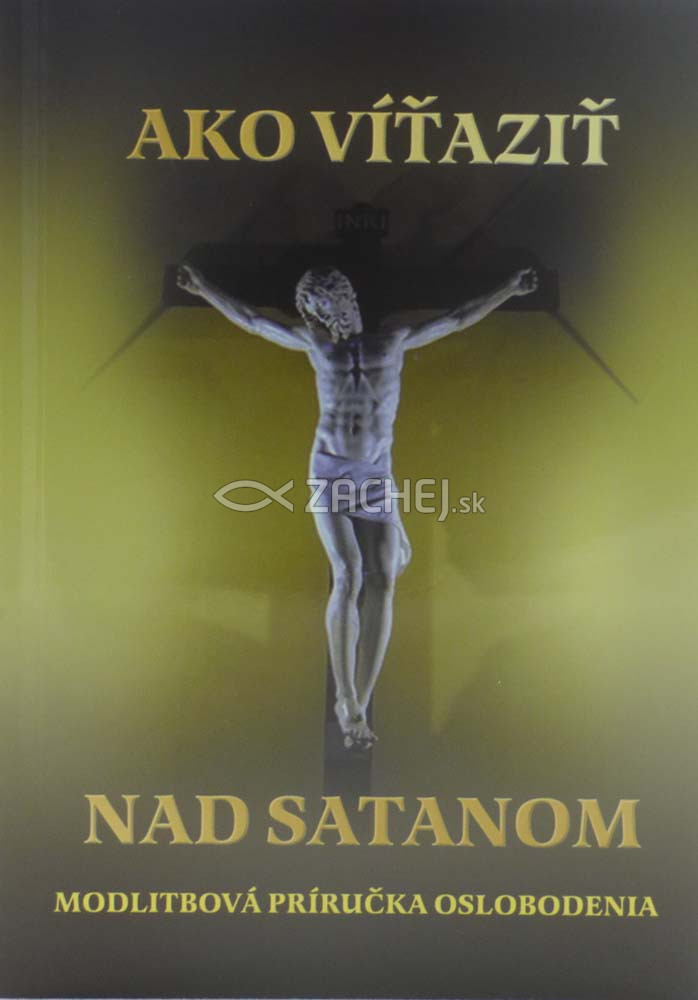 Ako víťaziť nad satanom - Modlitbová príručka oslobodenia | Mária Vicenová | 3,20 € - obrázok Ako víťaziť nad satanom - Modlitbová príručka oslobodenia