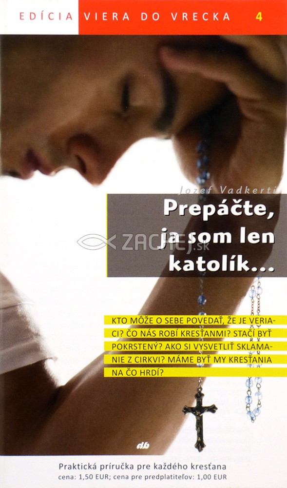 Prepáčte, ja som len katolík... - 4/2011 | Jozef Vadkerti | 1,50 € - obrázok Prepáčte, ja som len katolík... - 4/2011