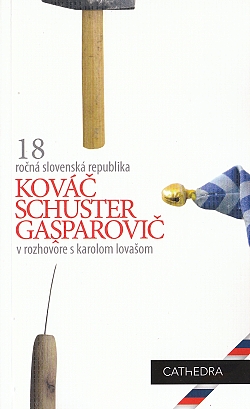 Kováč, Schuster, Gašparovič v rozhovore s Karolom Lovašom - 18-ročná Slovenská republika | Karol Lovaš | 5,82 € - obrázok Kováč, Schuster, Gašparovič v rozhovore s Karolom Lovašom - 18-ročná Slovenská republika