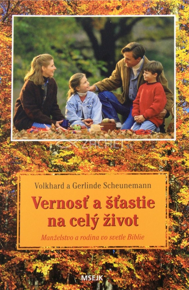 Vernosť a šťastie na celý život - Manželstvo a rodina vo svetle Svätého písma | Volkhard Scheunemann Gerlinde Scheunemann | 10,28 € - obrázok Vernosť a šťastie na celý život - Manželstvo a rodina vo svetle Svätého písma
