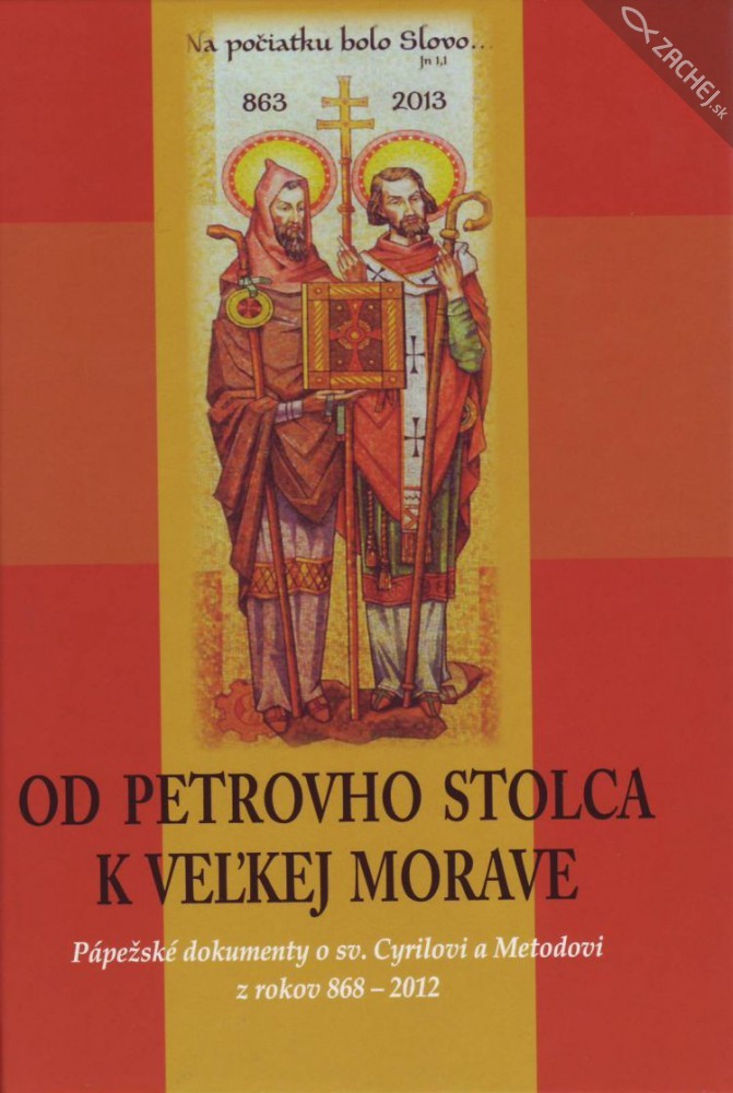 Od Petrovho stolca k Veľkej Morave - Pápežské dokumenty o sv. Cyrilovi a Metodovi z rokov 868 - 2012 | Viliam Judák Peter Liba | 4,85 € - obrázok Od Petrovho stolca k Veľkej Morave - Pápežské dokumenty o sv. Cyrilovi a Metodovi z rokov 868 - 2012