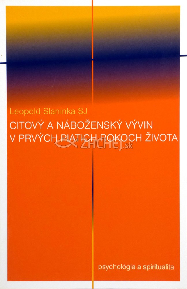 Citový a náboženský vývin v prvých piatich rokoch života | Leopold Slaninka | 4,75 € - obrázok Citový a náboženský vývin v prvých piatich rokoch života