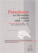 Perzekúcie na Slovensku v rokoch 1938 - 1945 - Slovenská republika 1939 - 1945 očami mladých historikov VII | 11,95 € - obrázok Perzekúcie na Slovensku v rokoch 1938 - 1945 - Slovenská republika 1939 - 1945 očami mladých historikov VII