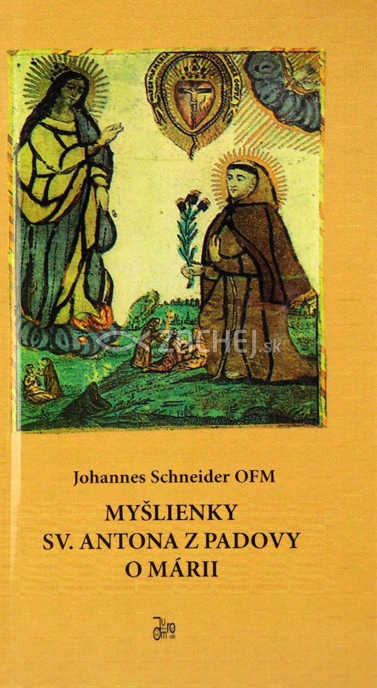 Myšlienky sv. Antona z Padovy o Márii | Johannes Schneider | 8,86 € - obrázok Myšlienky sv. Antona z Padovy o Márii