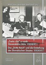 Tretia ríša a vznik Slovenského štátu. Dokumenty I. - Das „Drittte Reich“ und die Entstehung des Slowakischen Staates – Dokumente I | Schvarc, Holák, Schriffl | 13,69 € - obrázok Tretia ríša a vznik Slovenského štátu. Dokumenty I. - Das „Drittte Reich“ und die Entstehung des Slowakischen Staates – Dokumente I