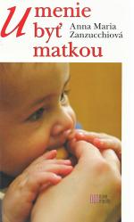 Umenie byť matkou | Anna Maria Zanzucchiová | 5,47 € - obrázok Umenie byť matkou