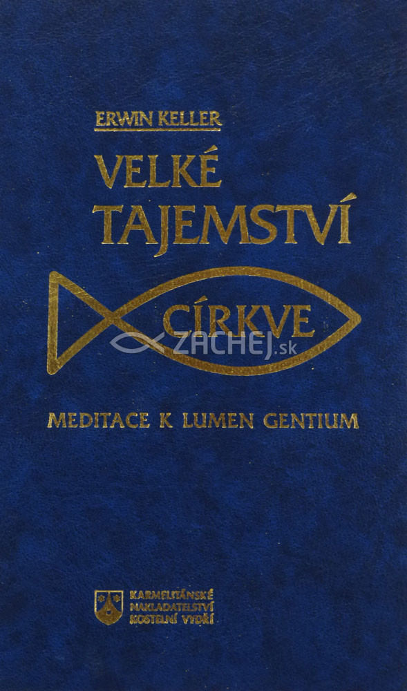 Velké tajemství církve - Meditace k Lumen gentium | Erwin Keller | 8,34 € - obrázok Velké tajemství církve - Meditace k Lumen gentium