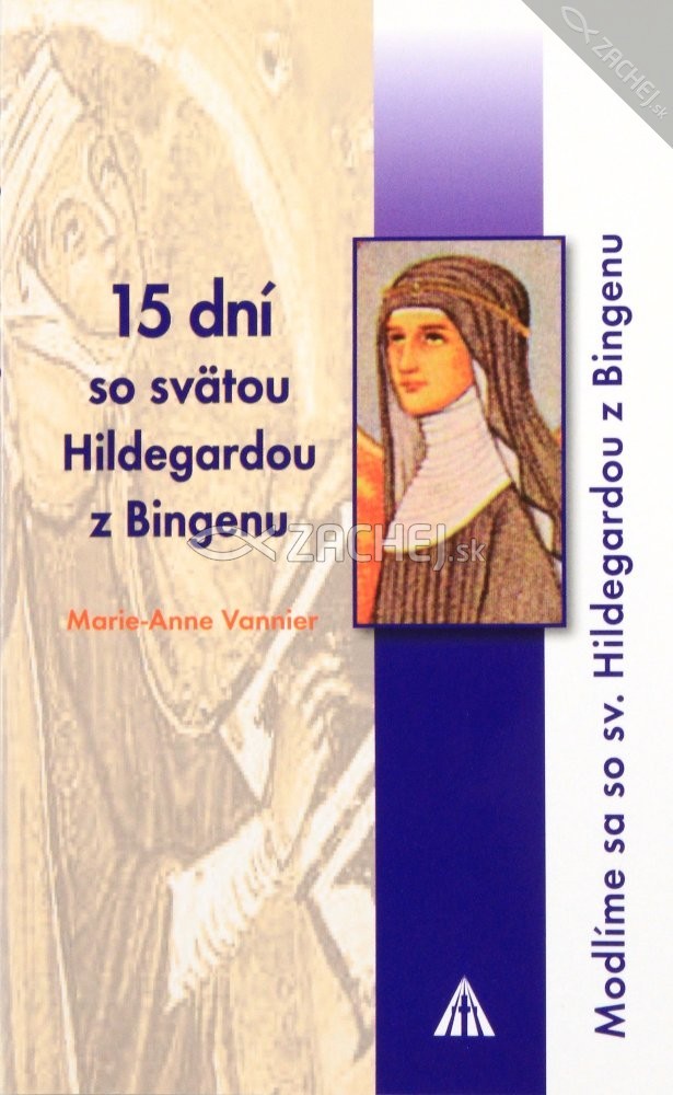 15 dní so svätou Hildegardou z Bingenu - Modlíme sa so svätou Hildegardou z Bingenu, Učiteľkou Cirkvi | Marie - Anne Vannier | 3,88 € - obrázok 15 dní so svätou Hildegardou z Bingenu - Modlíme sa so svätou Hildegardou z Bingenu, Učiteľkou Cirkvi