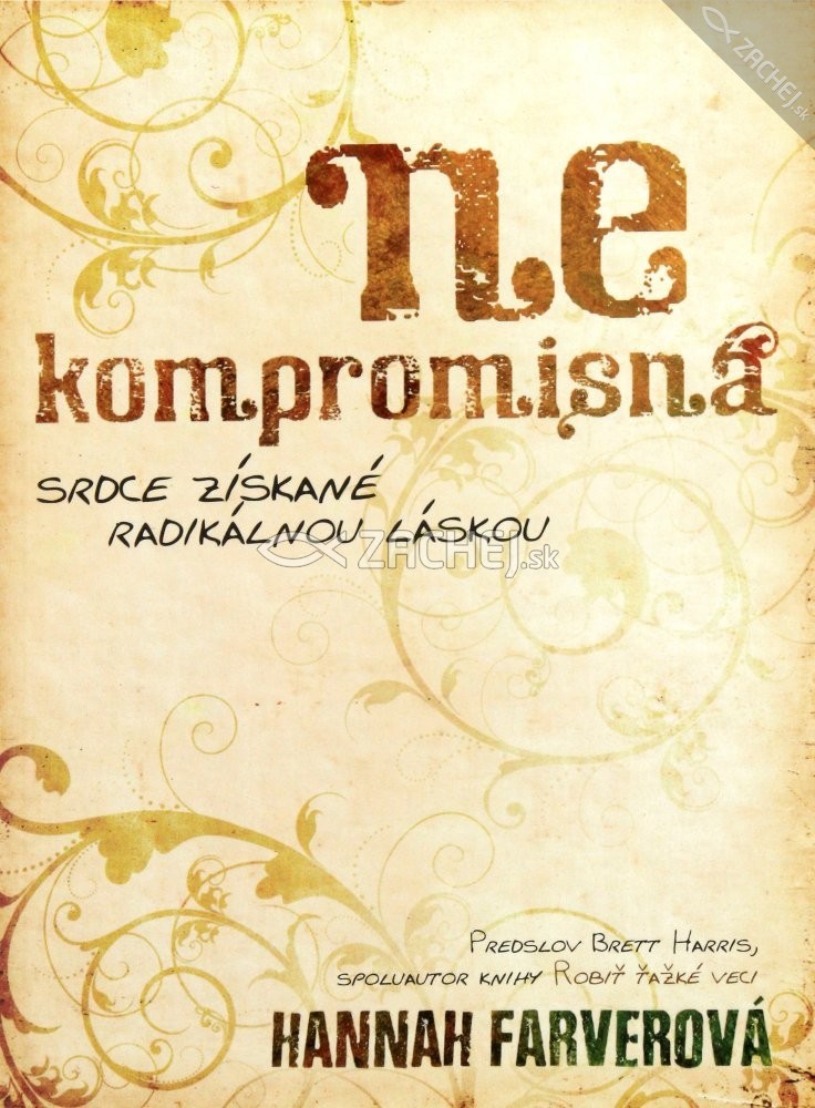 Nekompromisná - Srdce získané radikálnou láskou | Hannah Farverová | 6,69 € - obrázok Nekompromisná - Srdce získané radikálnou láskou