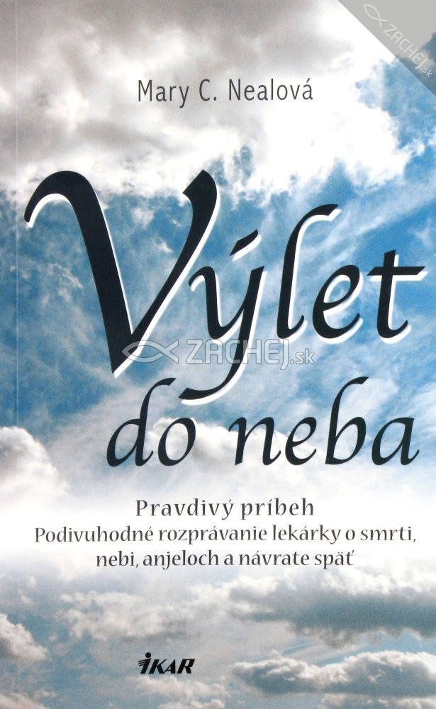 Výlet do neba - Pravdivý príbeh. Pozoruhodné rozprávanie lekárky o smrti, nebi, anjeloch a návrate späť | Mary C. Nealová | 9,60 € - obrázok Výlet do neba - Pravdivý príbeh. Pozoruhodné rozprávanie lekárky o smrti, nebi, anjeloch a návrate späť