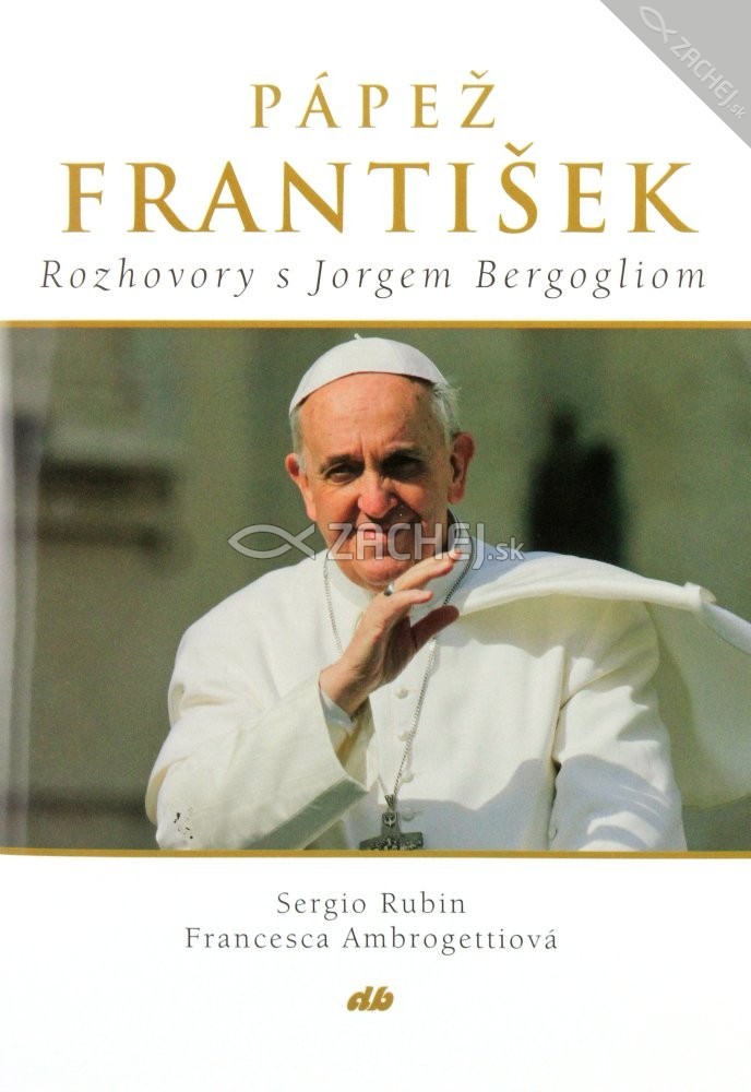 Pápež František - Rozhovory s Jorgem Bergogliom | Sergio Rubin Francesca Ambrogetti | 9,60 € - obrázok Pápež František - Rozhovory s Jorgem Bergogliom