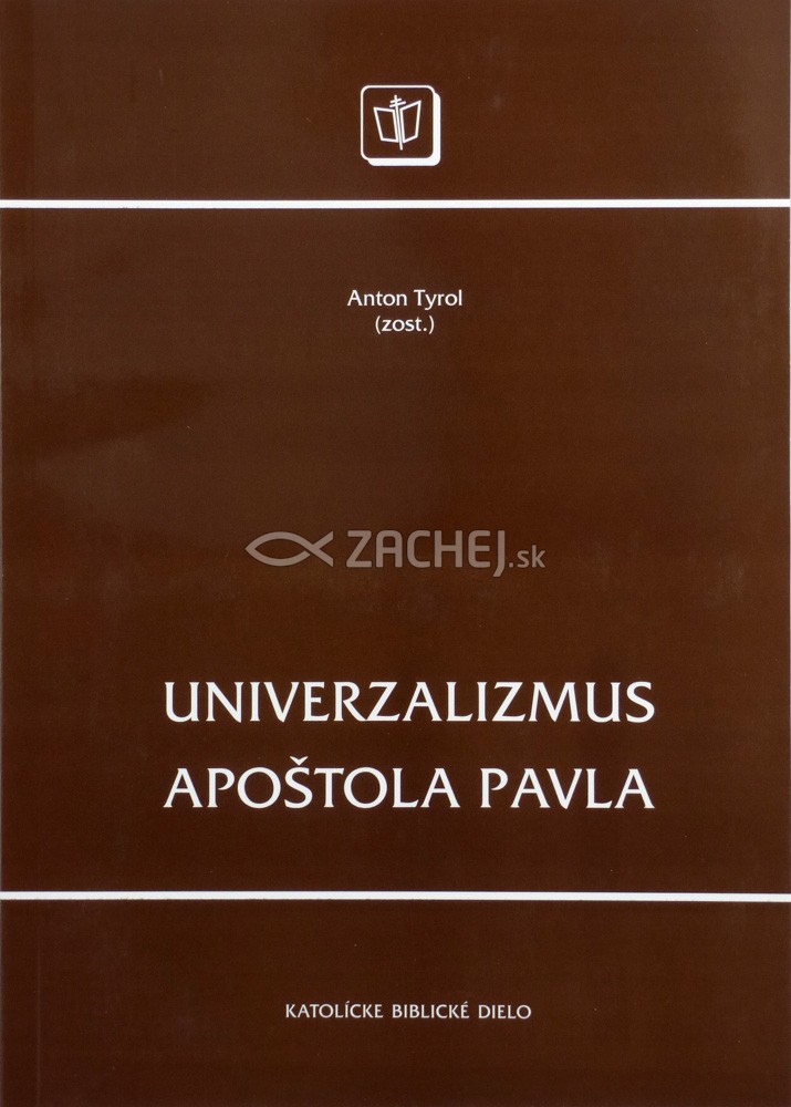 Univerzalizmus Apoštola Pavla | Anton Tyrol (ed.) | 14,26 € - obrázok Univerzalizmus Apoštola Pavla