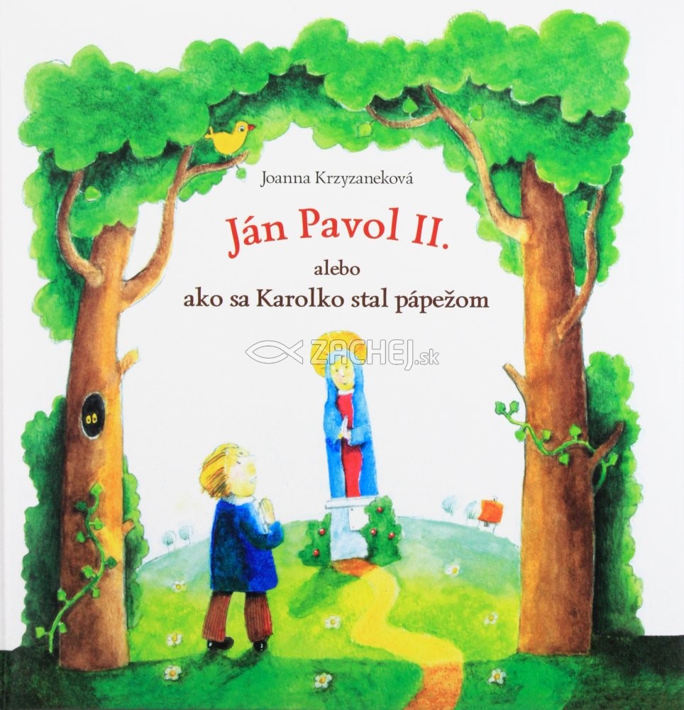 Ján Pavol II. alebo ako sa Karolko stal pápežom | Joanna Krzyzaneková | 8,25 € - obrázok Ján Pavol II. alebo ako sa Karolko stal pápežom
