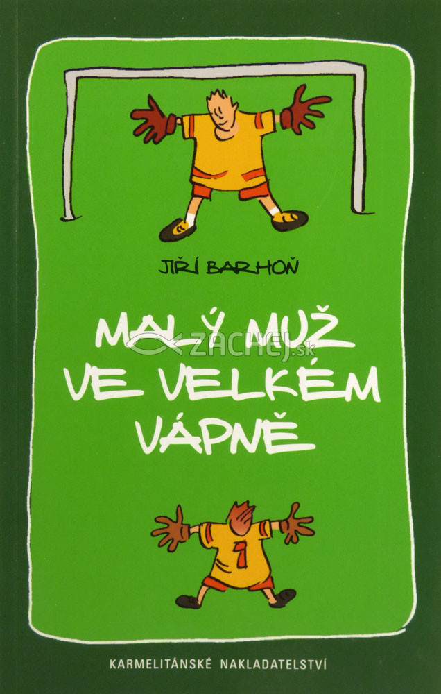 Malý muž ve velkém vápně - Fotbalovo - teologická romance | Jiří Barhoň | 3,88 € - obrázok Malý muž ve velkém vápně - Fotbalovo - teologická romance