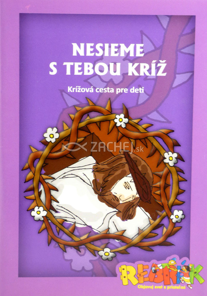 Nesieme s Tebou kríž - Krížová cesta pre deti | Katarína Jantáková | 0,78 € - obrázok Nesieme s Tebou kríž - Krížová cesta pre deti