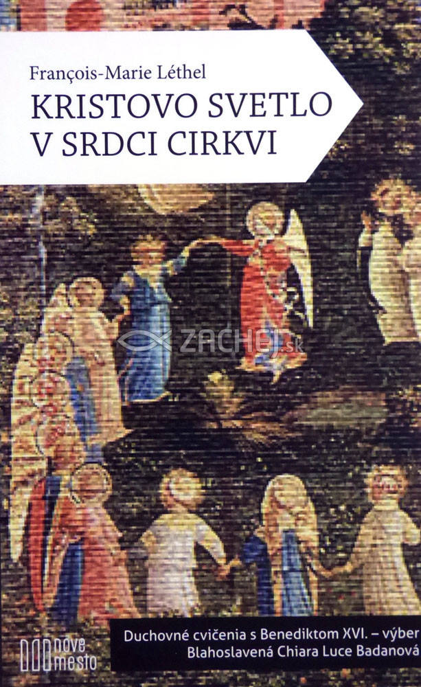 Kristovo svetlo v srdci cirkvi - Duchovné cvičenia s Benediktom XVI. - výber: Blahoslavená Chiara Luce Badanová | François-Marie Léthel | 3,40 € - obrázok Kristovo svetlo v srdci cirkvi - Duchovné cvičenia s Benediktom XVI. - výber: Blahoslavená Chiara Luce Badanová