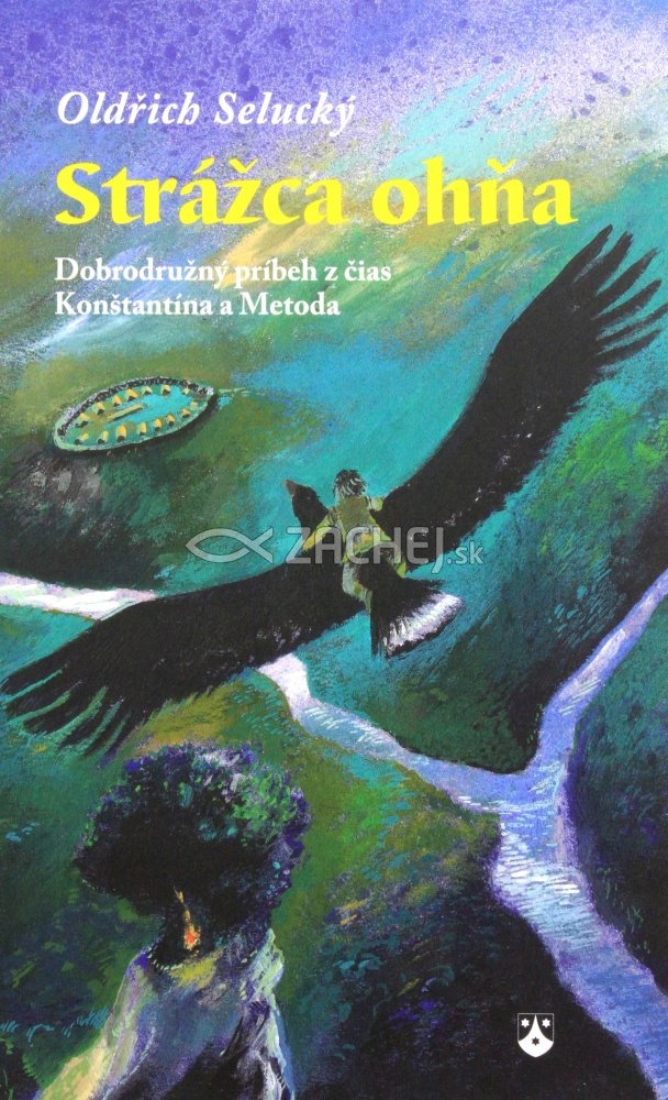 Strážca ohňa - Dobrodružný príbeh z čias Konštantína a Metoda | Oldřich Selucký | 2,43 € - obrázok Strážca ohňa - Dobrodružný príbeh z čias Konštantína a Metoda