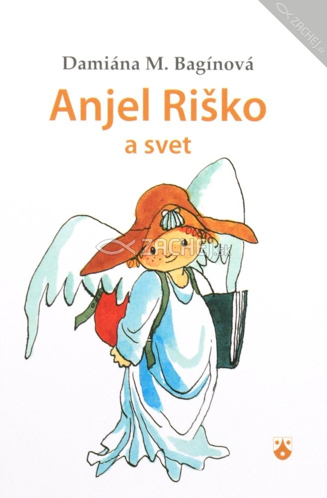 Anjel Riško a svet | Damiána M. Bagínová; Ľuba Suchalová Harichová | 1,84 € - obrázok Anjel Riško a svet