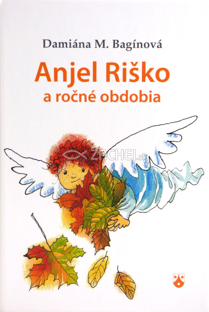Anjel Riško a ročné obdobia | Damiána M. Bagínová | 0,97 € - obrázok Anjel Riško a ročné obdobia
