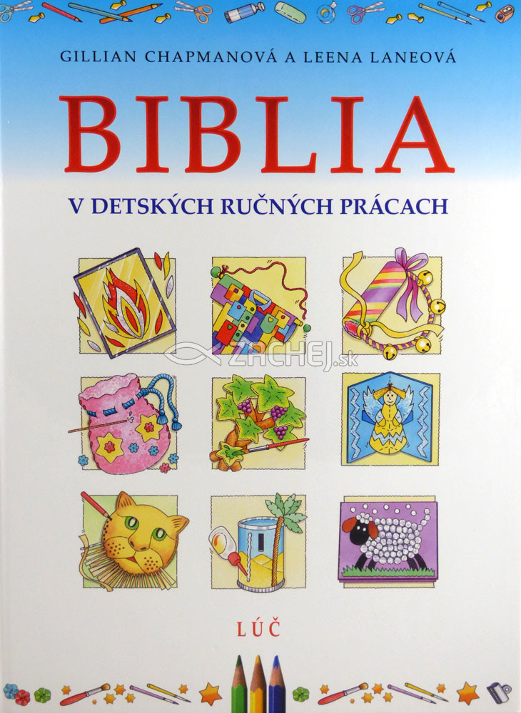 Biblia v detských ručných prácach - Námety na ručné práce pre deti inšpirované biblickými príbehmi | Gilian Chapmanová | 7,66 € - obrázok Biblia v detských ručných prácach - Námety na ručné práce pre deti inšpirované biblickými príbehmi