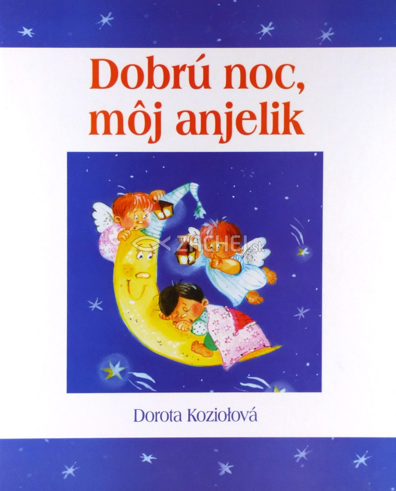 Dobrú noc, môj anjelik | Dorota Koziolová | 7,76 € - obrázok Dobrú noc, môj anjelik