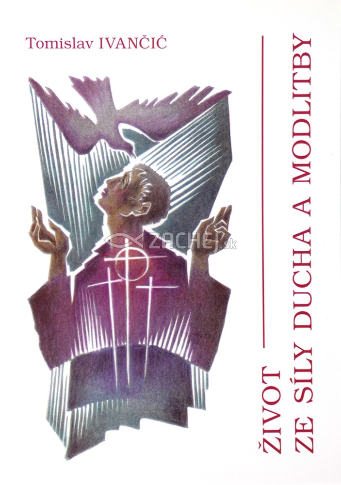 Život ze síly Ducha a modlitby - Prohlubující seminář obnovy v Duchu svatém | Tomislav Ivančić | 6,01 € - obrázok Život ze síly Ducha a modlitby - Prohlubující seminář obnovy v Duchu svatém