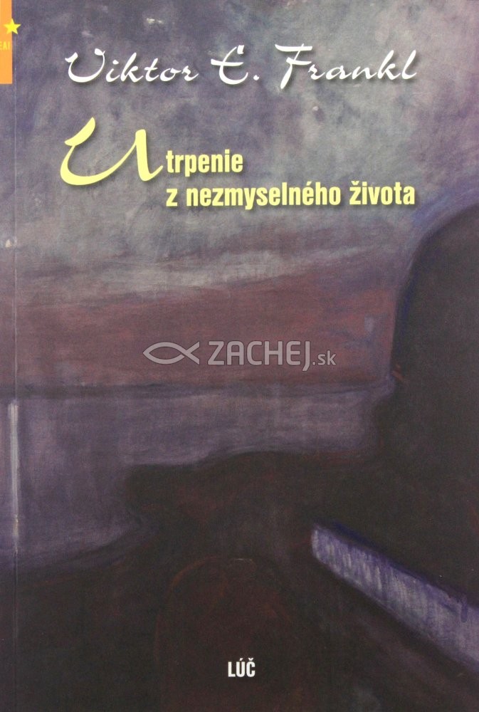 Utrpenie z nezmyselného života | Viktor E. Frankl | 5,82 € - obrázok Utrpenie z nezmyselného života