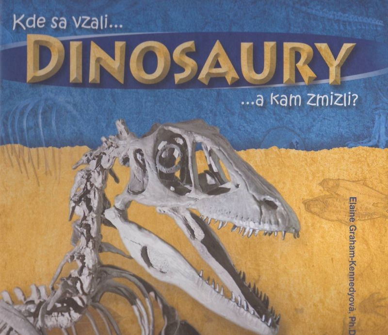 Kde sa vzali Dinosaury a kam zmizli? | Elaine Graham-Kennedyová | 4,85 € - obrázok Kde sa vzali Dinosaury a kam zmizli?