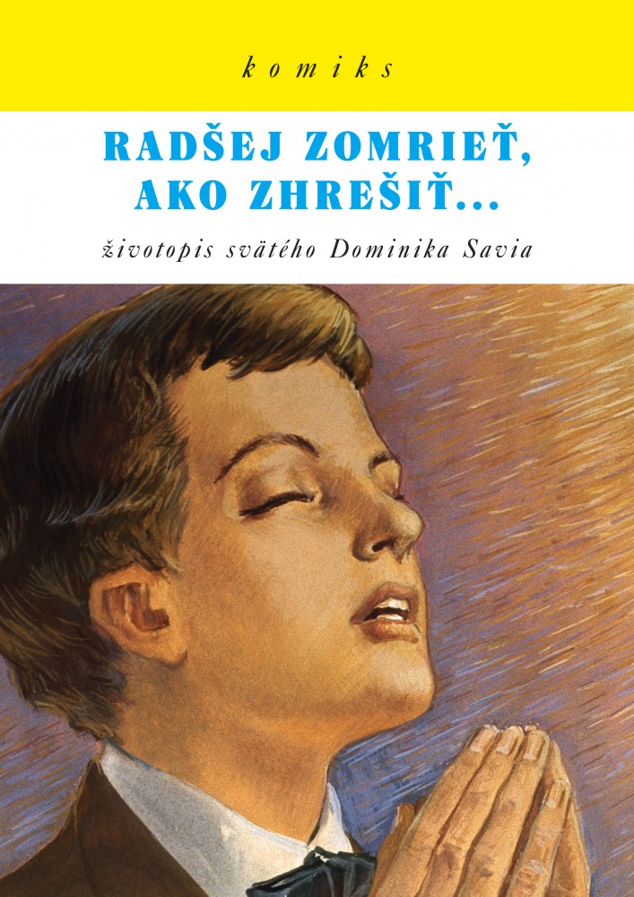 Radšej zomrieť, ako zhrešiť ... - Životopis svätého Dominika Savia - komiks | 2,43 € - obrázok Radšej zomrieť, ako zhrešiť ... - Životopis svätého Dominika Savia - komiks