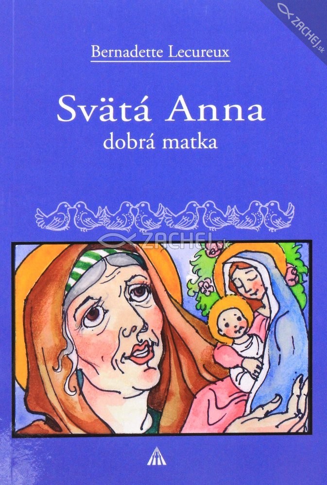 Svätá Anna - Dobrá matka | Bernadette Lecureux | 2,91 € - obrázok Svätá Anna - Dobrá matka