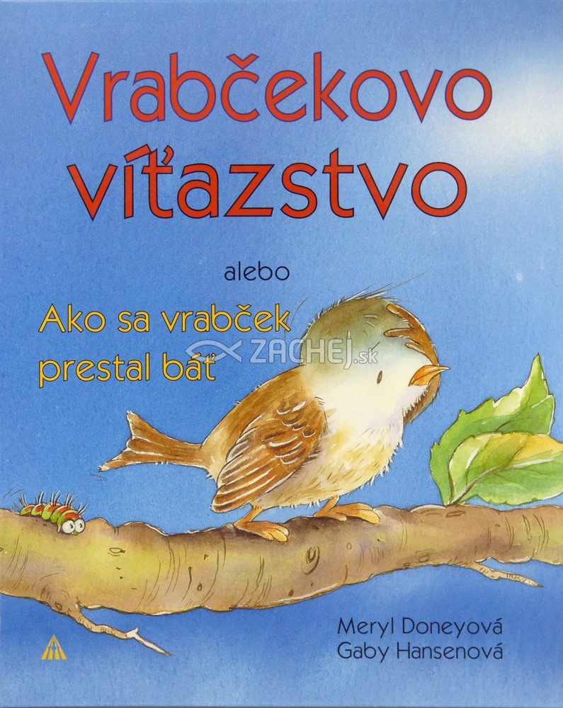 Vrabčekovo víťazstvo - Ako sa vrabček prestal báť | Meryl Doneyová Gaby Hansenová | 3,86 € - obrázok Vrabčekovo víťazstvo - Ako sa vrabček prestal báť