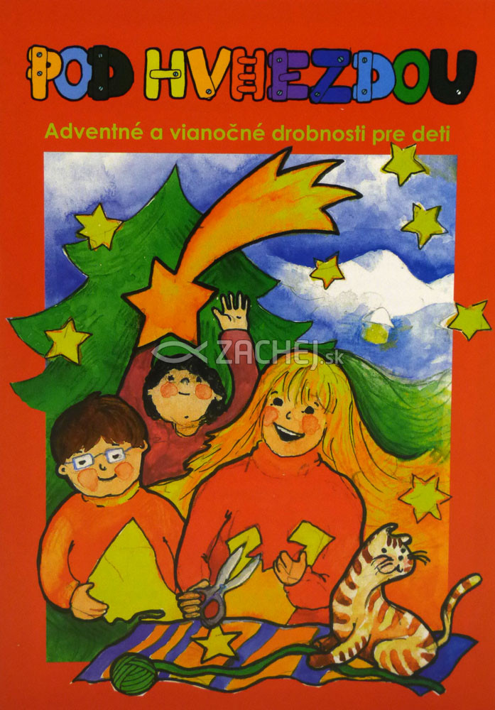 Pod hviezdou - Adventné a vianočné drobnosti pre deti | Katarína Jantáková (ed.) Eva Nocarová (ed.) | 0,87 € - obrázok Pod hviezdou - Adventné a vianočné drobnosti pre deti