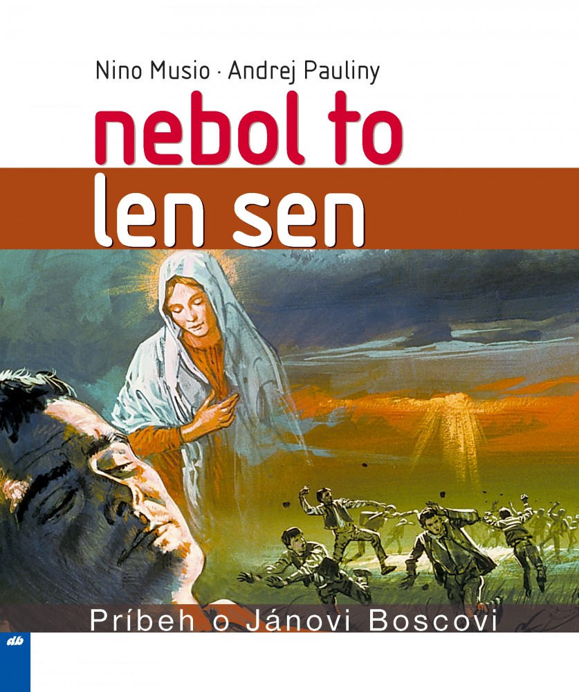Nebol to len sen - Príbeh o Jánovi Boscovi | Andrej Pauliny | 8,06 € - obrázok Nebol to len sen - Príbeh o Jánovi Boscovi