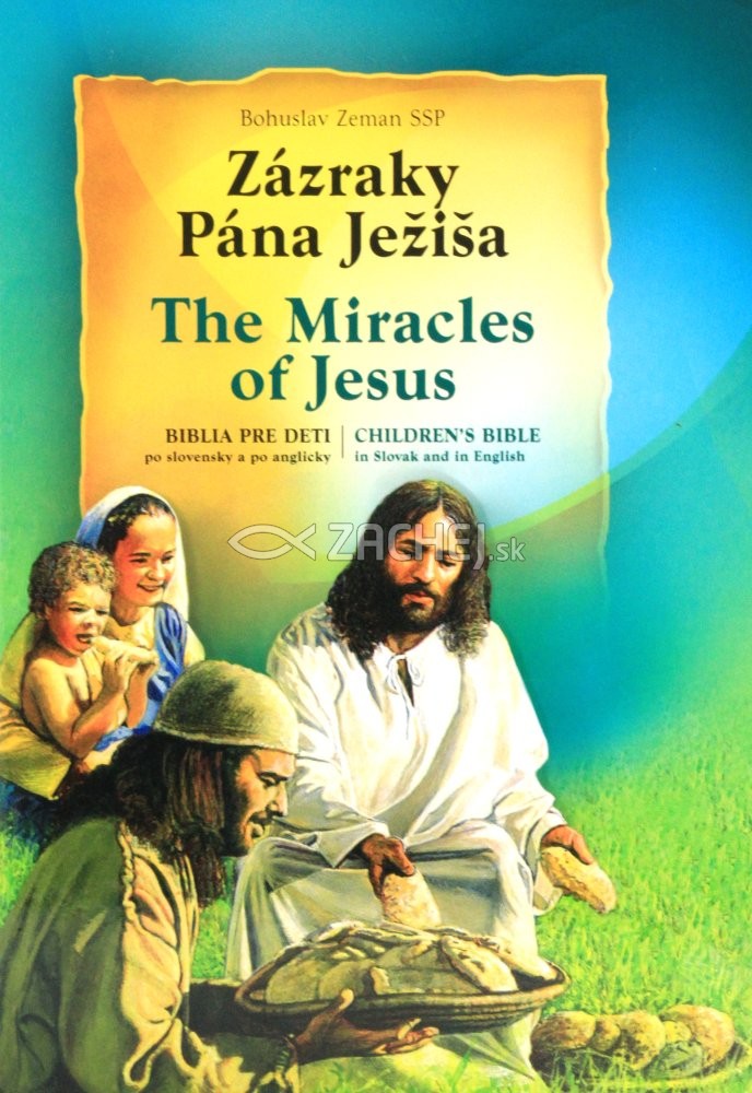 Zázraky Pána Ježiša - The Miracles of Jesus - Biblia pre deti po slovensky a po anglicky | Bohuslav Zeman | 15,52 € - obrázok Zázraky Pána Ježiša - The Miracles of Jesus - Biblia pre deti po slovensky a po anglicky