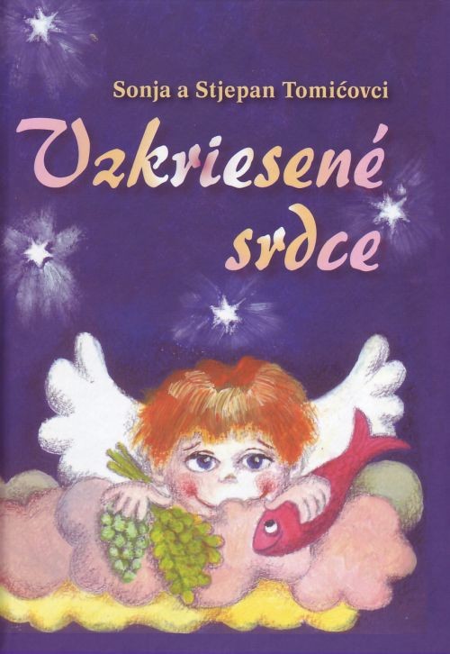 Vzkriesené srdce - Duchovné príbehy pre deti a dospelých, ktorí majú srdce dieťaťa | Sonja Tomićová Stjepan Tomić | 6,40 € - obrázok Vzkriesené srdce - Duchovné príbehy pre deti a dospelých, ktorí majú srdce dieťaťa