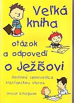 Veľká kniha otázok a odpovedí o Ježišovi - Rodinný sprievodca kresťanskou vierou | Sinclair B. Ferguson | 1,94 € - obrázok Veľká kniha otázok a odpovedí o Ježišovi - Rodinný sprievodca kresťanskou vierou