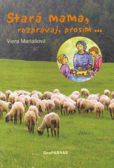 Stará mama, rozprávaj, prosím ... | Viera Mariašová | 3,19 € - obrázok Stará mama, rozprávaj, prosím ...