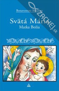 Svätá Mária - Matka Božia | Bonaventure Beaufort | 3,88 € - obrázok Svätá Mária - Matka Božia
