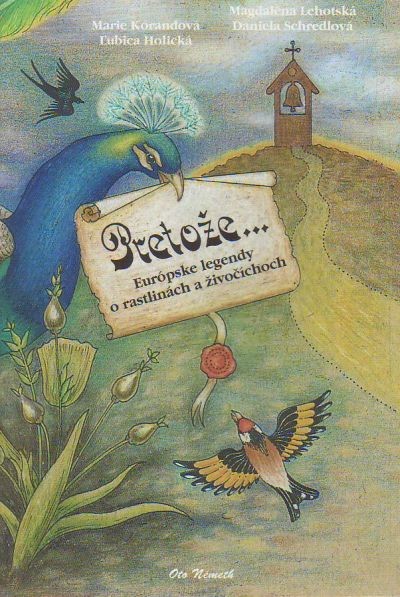 Pretože... - Európske legendy o rastlinách a živočíchoch | Marie Korandová Ľubica Holická Magdaléna Lehotská Daniela Schredlová | 0,81 € - obrázok Pretože... - Európske legendy o rastlinách a živočíchoch