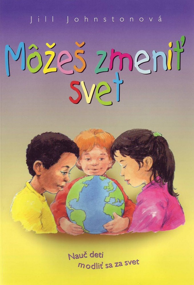 Môžeš zmeniť svet - Nauč deti modliť sa za svet | Jill Johnstonová | 4,85 € - obrázok Môžeš zmeniť svet - Nauč deti modliť sa za svet
