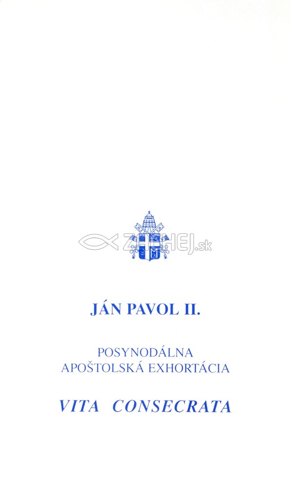 Vita consecrata - Posynodálna apoštolská exhortácia o zasvätenom živote a jeho poslaní v Cirkvi vo svete | Ján Pavol II. | 2,29 € - obrázok Vita consecrata - Posynodálna apoštolská exhortácia o zasvätenom živote a jeho poslaní v Cirkvi vo svete